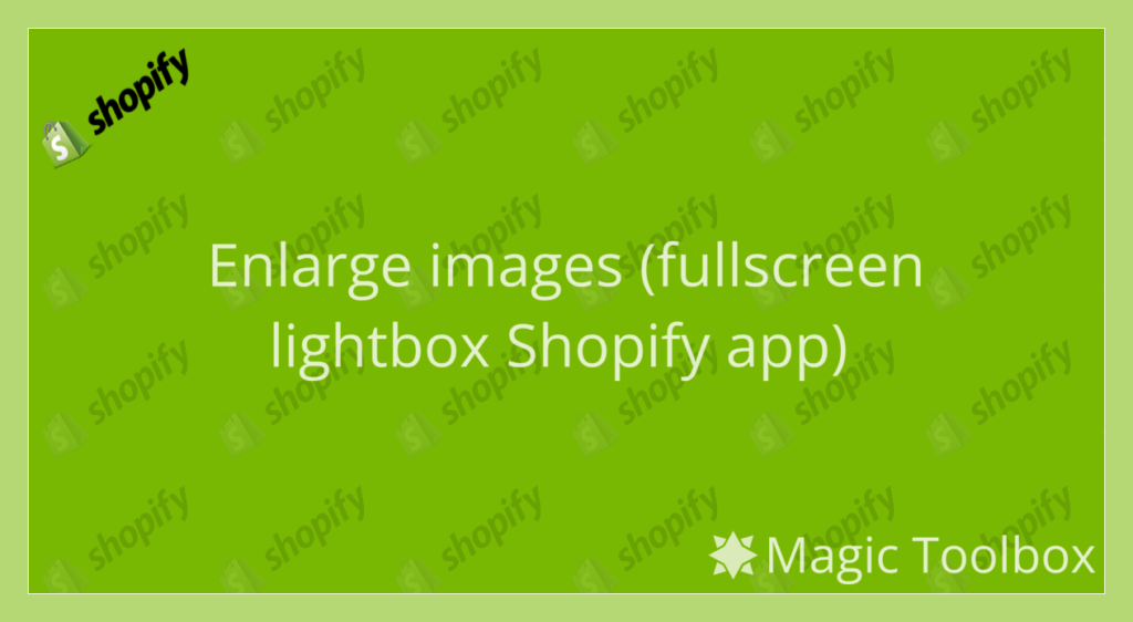 Enlarge (fullscreen lightbox addon) - Magic